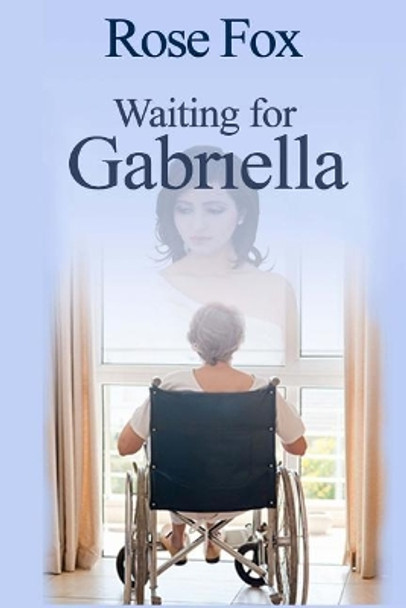 Waiting for Grabriella by Rose Fox 9781537644493