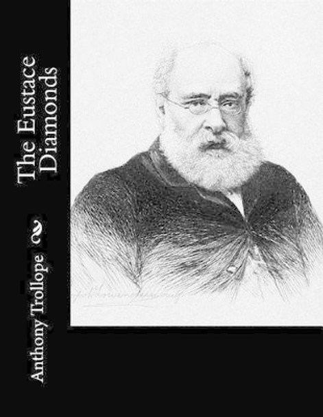 The Eustace Diamonds by Anthony Trollope 9781519470027