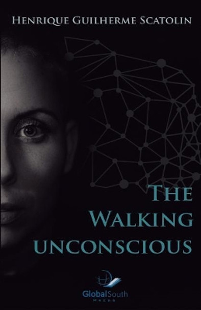 The Walking Unconscious by Henrique Guilherme Scatolin 9781541169432