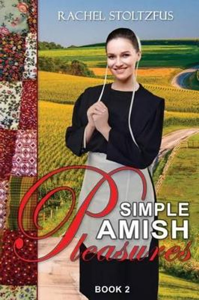 Simple Amish Pleasures by Rachel Stoltzfus 9781537662008