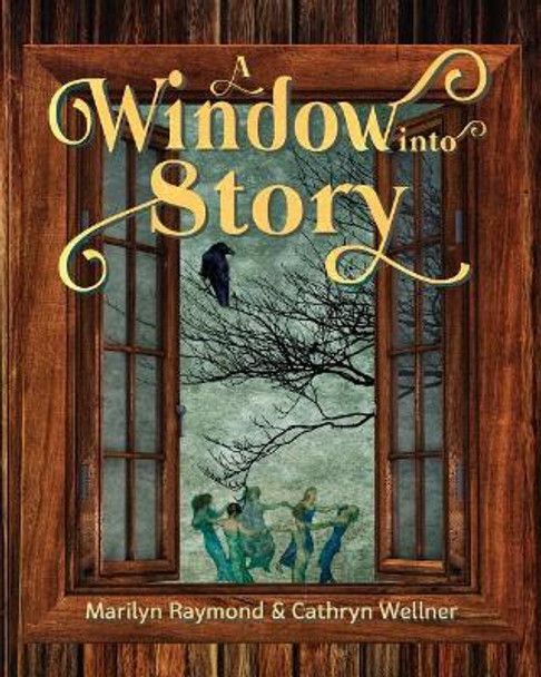 A Window into Story by Marilyn Raymond 9781988760155