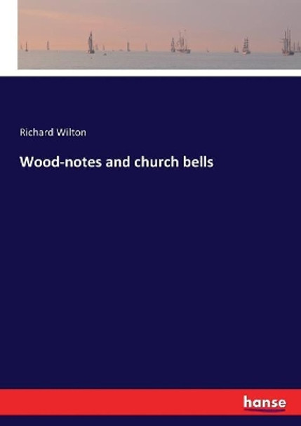 Wood-notes and church bells by Richard Wilton 9783337261832