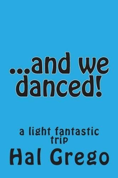 ...and we danced! by Hal Grego 9781492871200