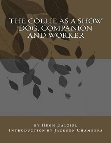 The Collie As a Show Dog, Companion and Worker by Jackson Chambers 9781533438393