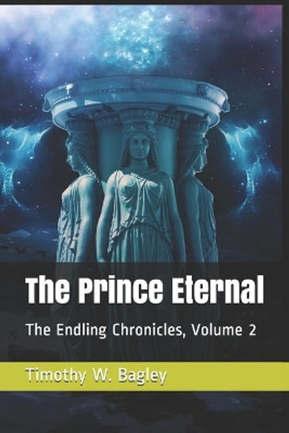 The Prince Eternal by Timothy W Bagley 9781675295700