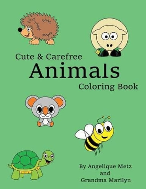 Cute & Carefree Animals Coloring Book by Grandma Marilyn 9781542435888