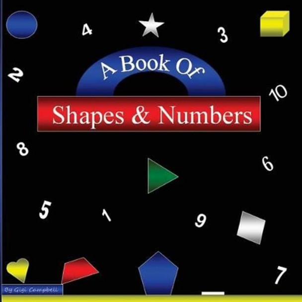A Book Of Shapes & Numbers by Gigi Campbell 9781494704506