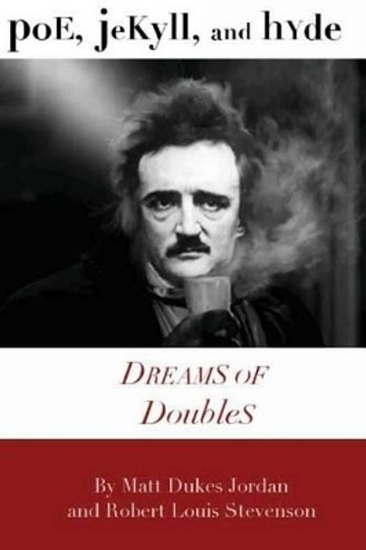 Poe, Jekyll, and Hyde: Dreams of Doubles by Robert Louis Stevenson 9781475018257
