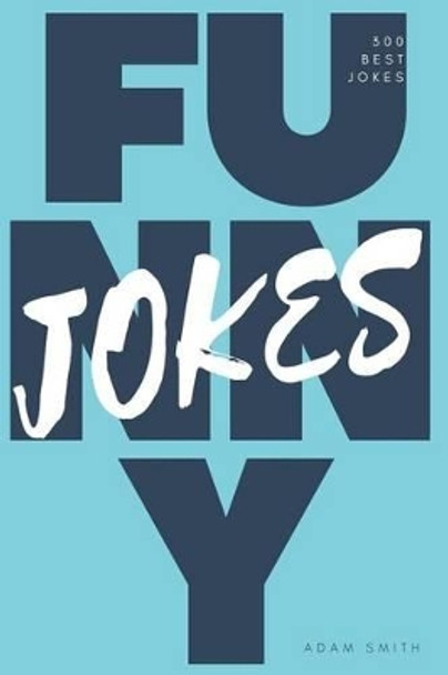 Funny Jokes: LoL Edition (Jokes, Dirty Jokes, Funny Anecdotes, Best jokes, Jokes for Adults) by Adam Smith 9781542424479