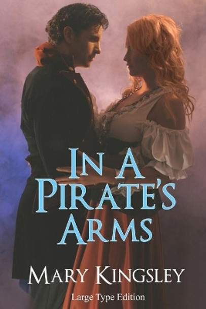 In a Pirate's Arms by Mary Kingsley 9781511600545