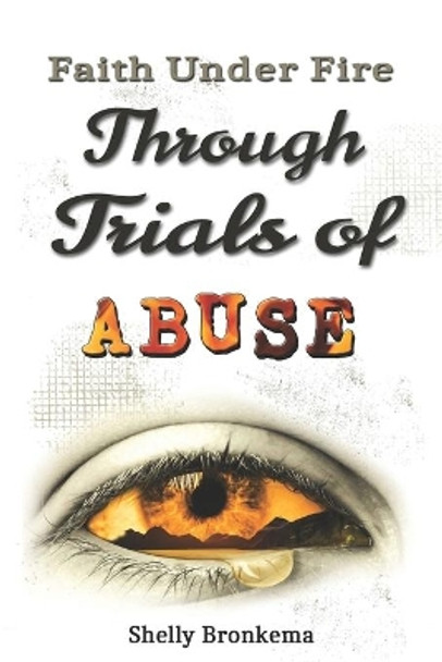 Faith Under Fire Through Trials of ABUSE by Nic Grogan 9781734615401