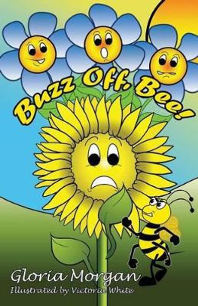 Buzz Off, Bee!: (dyslexia-Smart) by Gloria Morgan 9781911425281