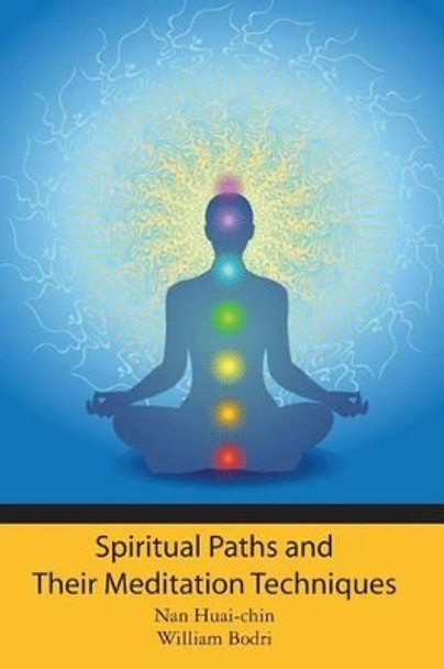 Spiritual Paths and Their Meditation Techniques by Nan Huai-Chin 9781452869360