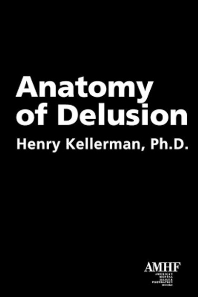 Anatomy of Delusion by Henry Kellerman 9781935307235