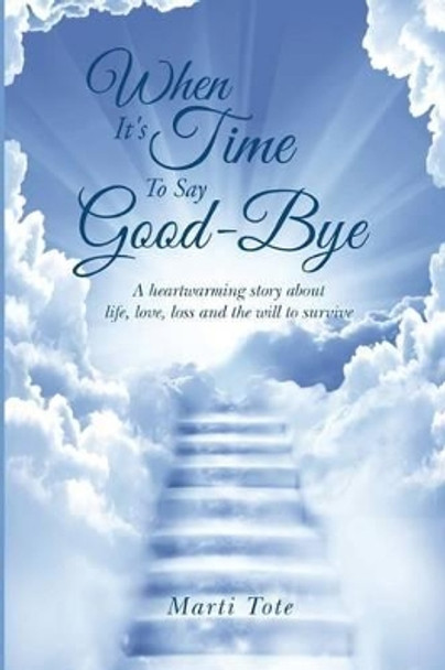 When It's Time to Say Goodbye by Marti Tote 9781419696701