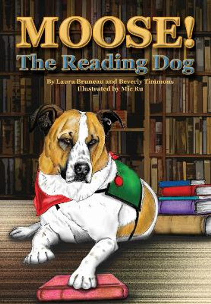 Moose! The Reading Dog by Laura Bruneau 9781557538130