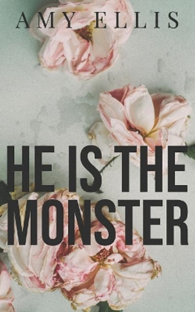 He is the Monster by Amy Ellis 9781719842136