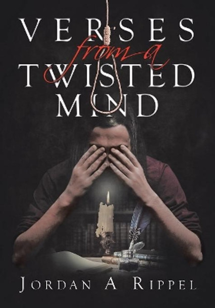 Verses From a Twisted Mind by Jordan a Rippel 9780228812227