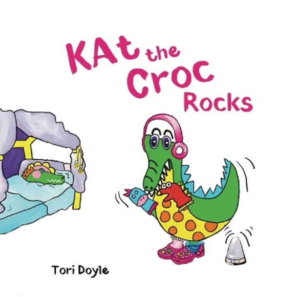 Kat the Croc Rocks: A celebration of self-acceptance. by Tori Doyle 9780648627807