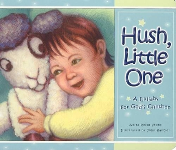 Hush Little One: A Lullaby for God's Children by Anita Reith Stohs 9780758608611