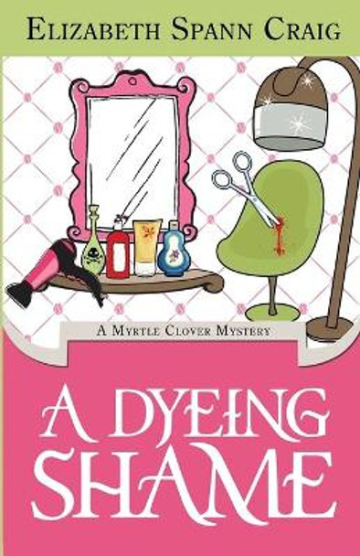 A Dyeing Shame by Elizabeth Spann Craig 9780983920878