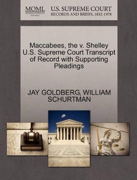 Maccabees, the V. Shelley U.S. Supreme Court Transcript of Record with Supporting Pleadings by Jay Goldberg 9781270459217