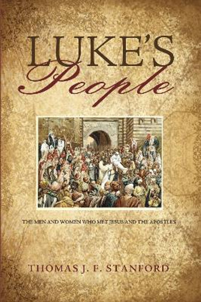 Luke's People by Thomas J F Stanford 9781498268097