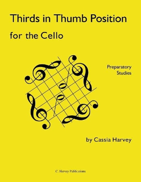 Thirds in Thumb Position for the Cello: Preparatory Studies by Cassia Harvey 9781932823585