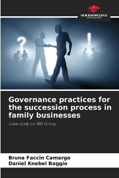 Governance practices for the succession process in family businesses by Bruna Faccin Camargo 9786205930113