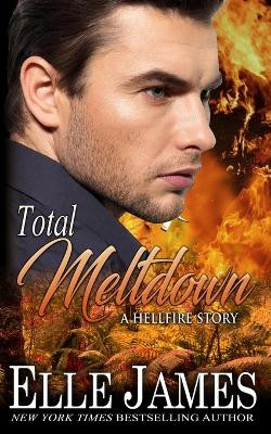 Total Meltdown by Elle James 9781626952515