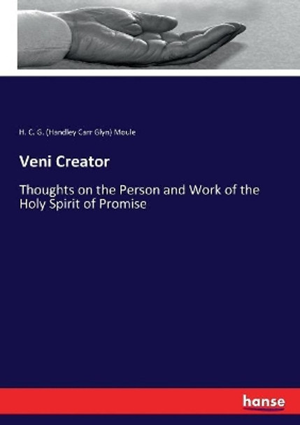 Veni Creator by H C G (Handley Carr Glyn) Moule 9783744664813