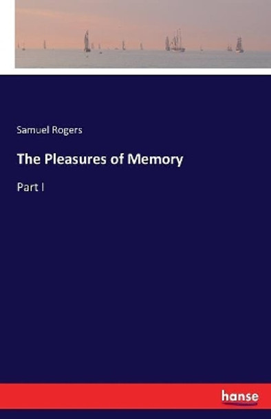 The Pleasures of Memory by Samuel Rogers 9783744716208
