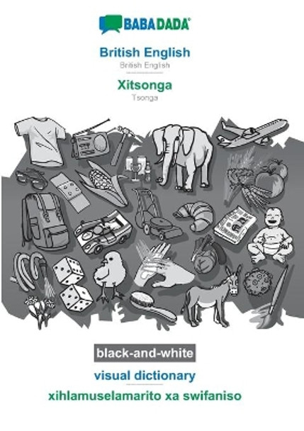 BABADADA black-and-white, British English - Xitsonga, visual dictionary - xihlamuselamarito xa swifaniso: British English - Tsonga, visual dictionary by Babadada Gmbh 9783751139663