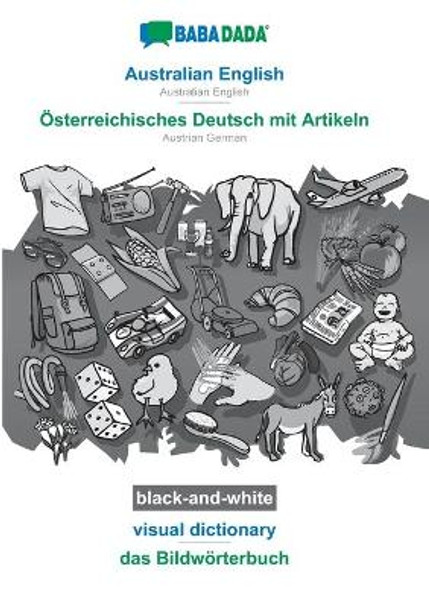 BABADADA black-and-white, Australian English - OEsterreichisches Deutsch mit Artikeln, visual dictionary - das Bildwoerterbuch: Australian English - Austrian German, visual dictionary by Babadada Gmbh 9783752256871