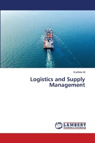 Logistics and Supply Management by Karthika M 9786206148302