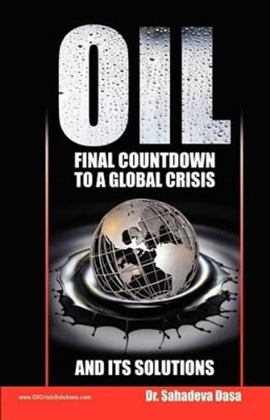 Oil - Final Countdown To A Global Crisis And Its Solutions by Sahadeva Dasa 9788190976008