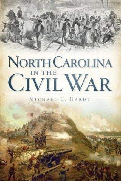 North Carolina in the Civil War by Michael C Hardy 9781609491062