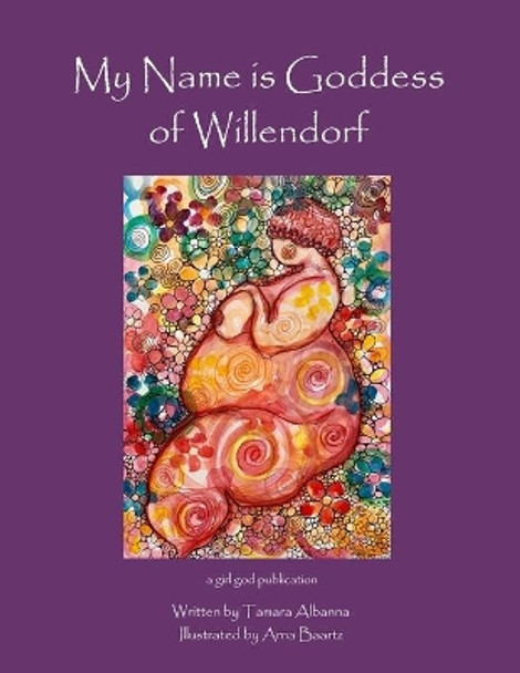 My Name is Goddess of Willendorf by Arna Baartz 9788293725053