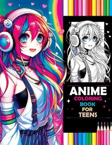 Anime Coloring Book for Teens: Beauty Pop & Anime Girls - Sparking Creative Inspiration from Classic to Modern Manga Masterpieces by Pata Lumina 9788397036116