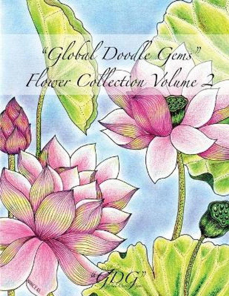 Global Doodle Gems Flower Collection Volume 2: &quot;The Ultimate Coloring Book...an Epic Collection from Artists Around the World! &quot; by Global Doodle Gems 9788793385313