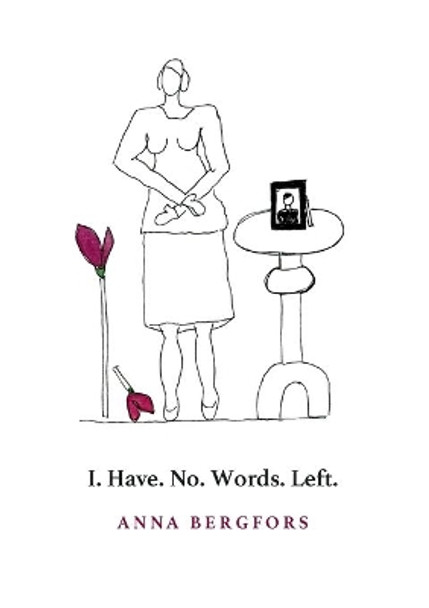 I. Have. No. Words. Left. by Anna Bergfors 9789180273817