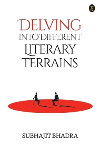 Delving into Different Literary Terrains by Subhajit Bhadra 9789355849786