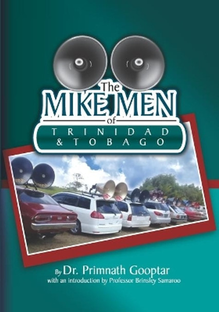 The Mike Men of Trinidad and Tobago by Primnath Gooptar 9789769570337