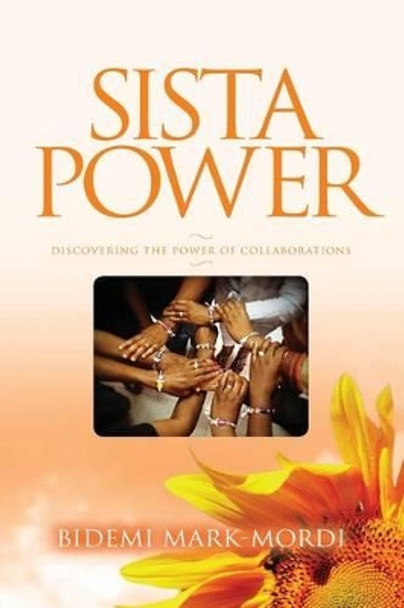 Sista Power: Discovering the Power of Collaboration by Bidemi Mark-Mordi 9789784200097