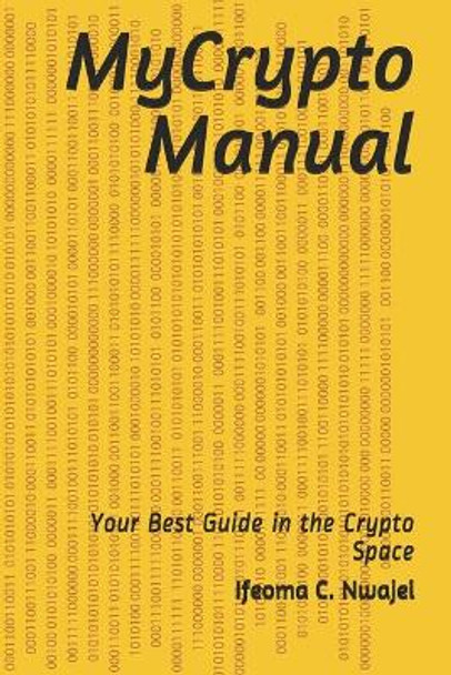 MyCrypto Manual: Your Best Guide in the Crypto Space by Ifeoma Constance Nwajei 9789789759040