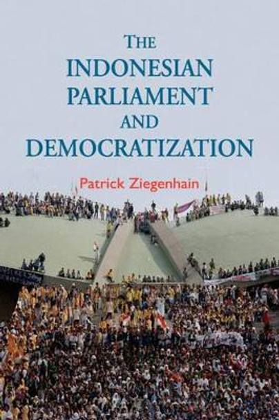 The Indonesian Parliament and Democratization by Patrick Ziegenhain 9789812304858