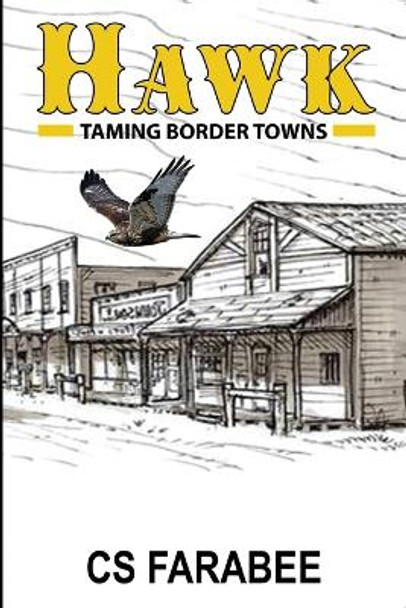 Hawk: Taming Border Towns by Carol Farabee 9781637323977