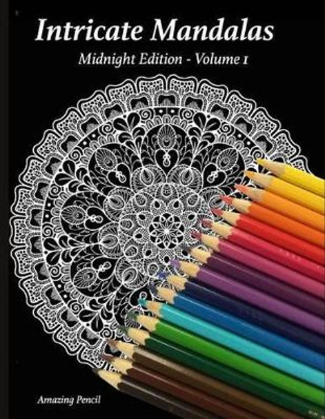 Intricate Mandalas, Midnight Edition by Amazing Pencil 9791091517218