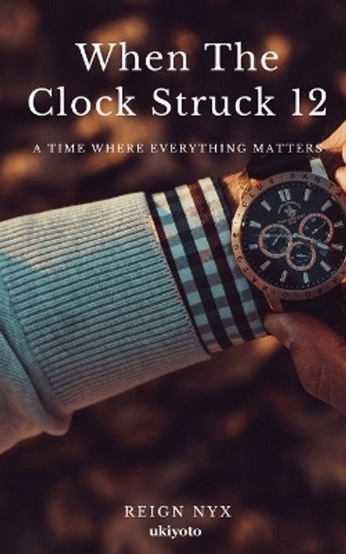 When The Clock Struck 12 by Reign Nyx 9789360166137