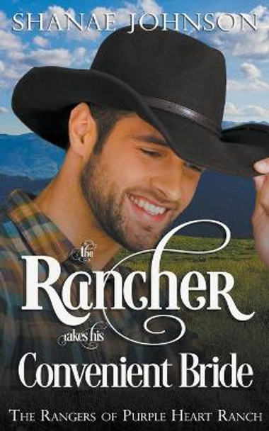 The Rancher takes his Convenient Bride by Shanae Johnson 9798201961152